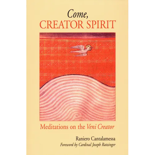 Come, Creator Spirit: Meditations on the Veni Creator