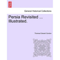 Persia Revisited ... Illustrated.