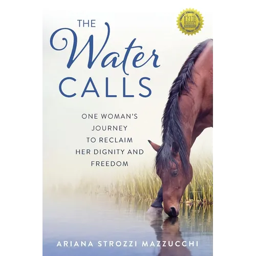 The Water Calls: One Woman's Journey to Reclaim Her Dignity and Freedom
