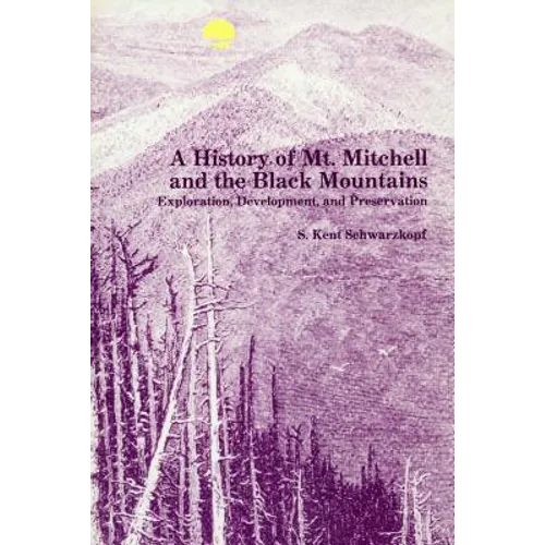 A History of Mt. Mitchell and the Black Mountains: Exploration, Development, and Preservation