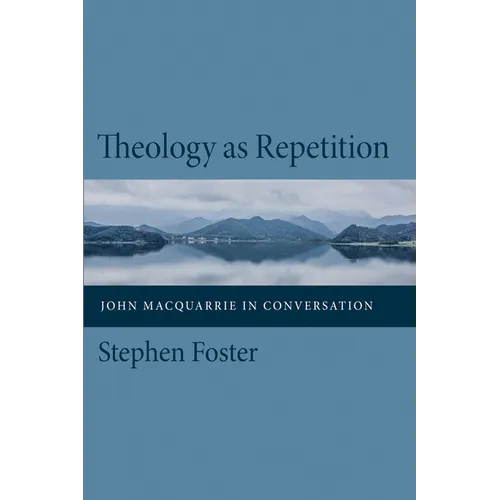 Theology as Repetition: John MacQuarrie in Conversation