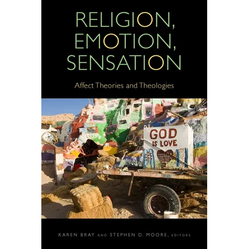 Religion, Emotion, Sensation: Affect Theories and Theologies