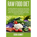 Raw Food Diet: The Most Effective and Proven Diet Guide and Cookbook to a Health