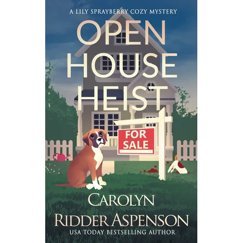 Open House Heist: A Lily Sprayberry Realtor Cozy Mystery