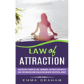 Law of Attraction: Successfully Manifest Love, Abundance, Happiness and Wealth (Raise Your Vibrations Using Visualizations and Begin Your Spiritual Jo
