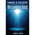 Somatic & Energetic Resourcing: Facilitating Clients Living Authentically