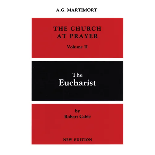 The Church at Prayer: Volume II: The Eucharist Volume 2