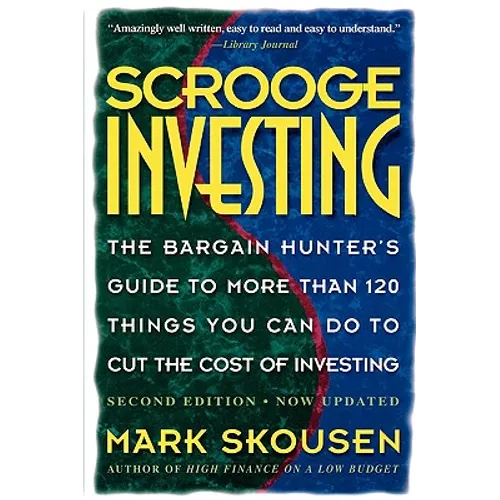 Scrooge Investing, Second Edition, Now Updated: The Barg. Hunt's Gde to Mre Th. 120 Things Youcando Tocut Cost Invest.