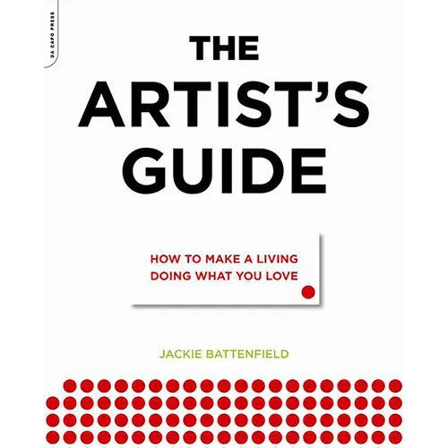 The Artist's Guide: How to Make a Living Doing What You Love