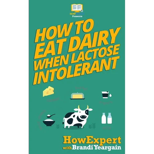 How to Eat Dairy When Lactose Intolerant
