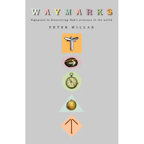 Waymarks: Signposts to Discovering God's Presence in the World