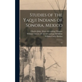 Studies of the Yaqui Indians of Sonora, Mexico: 12