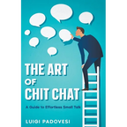 The Art of Chit Chat: A Guide to Effortless Small Talk - Paperback