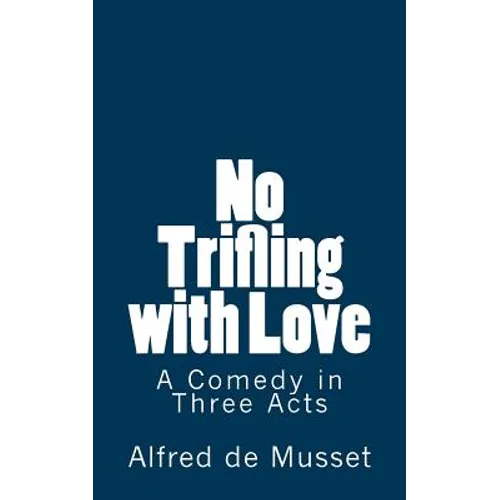 No Trifling with Love: A Comedy in Three Acts