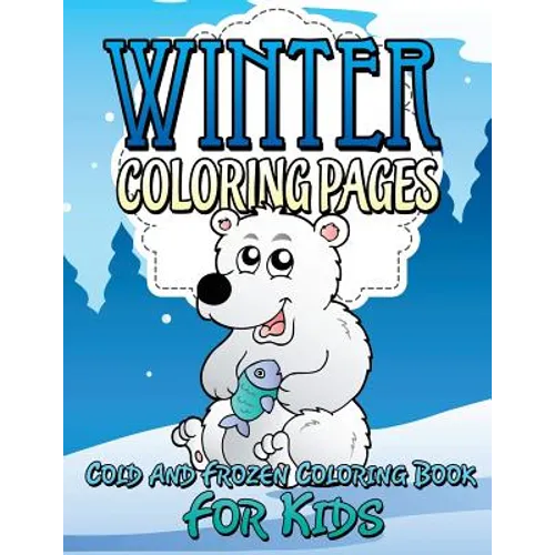 Winter Coloring Pages (Cold and Frozen Coloring Book for Kids)