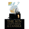 The Sun Can't Hold a Candle