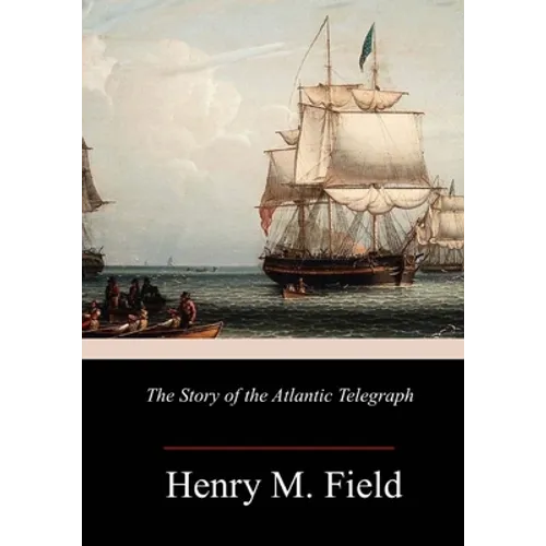 The Story of the Atlantic Telegraph