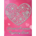 Heart Mandala Coloring Book: 19 Romantic Mandalas in Heart Designs and always a great love quote on every page: A Valentine's Day Coloring Book - Paperback