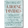 A House Divided: Orthodoxy and Schism in Nineteenth-Century Central European Jewry