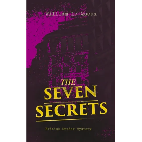 THE SEVEN SECRETS (British Murder Mystery): Whodunit Classic