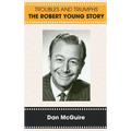 Troubles and Triumphs (hardback): The Robert Young Story