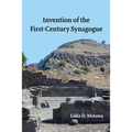 Invention of the First-Century Synagogue