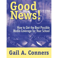 Good News!: How to Get the Best Possible Media Coverage for Your School