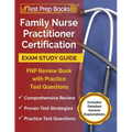 Family Nurse Practitioner Certification Exam Study Guide: FNP Review Book with Practice Test Questions [Includes Detailed Answer Explanations]