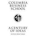 Columbia Business School: A Century of Ideas
