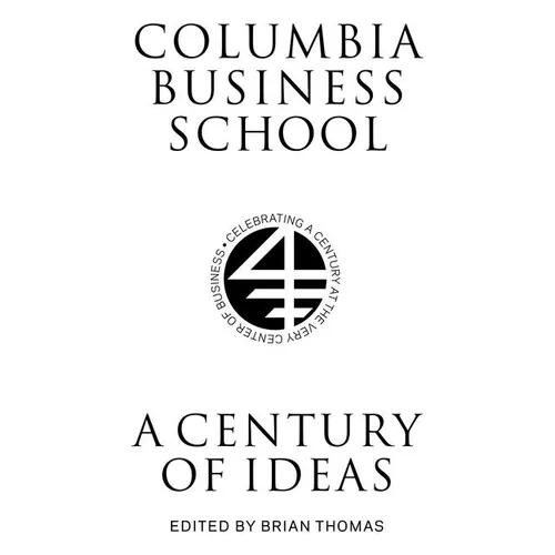 Columbia Business School: A Century of Ideas