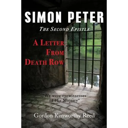 A Letter from Death Row: Simon Peter The Second Epistle