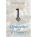 Remember the Prisoners: He Came to Set the Captives Free