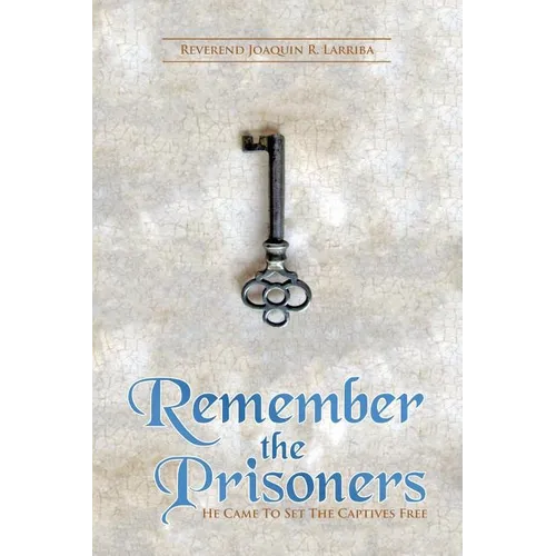 Remember the Prisoners: He Came to Set the Captives Free