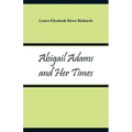 Abigail Adams and Her Times