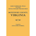 Early Marriages, Wills, and Some Revolutionary War Records: Botetourt County, Virginia