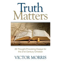 Truth Matters: 25 Thought-Provoking Essays for 21st Century Christians
