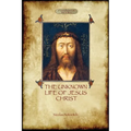 The Unknown Life of Jesus: original text with photographs and map (Aziloth Books)