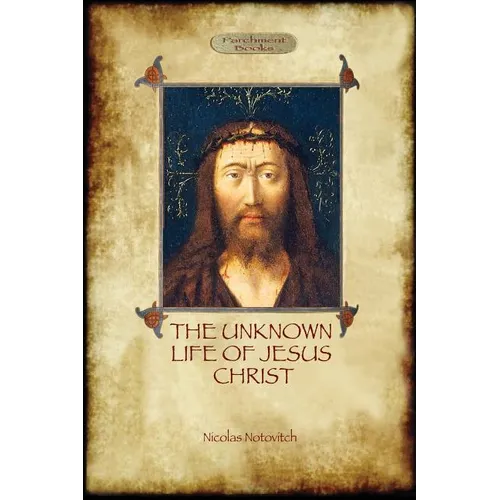 The Unknown Life of Jesus: original text with photographs and map (Aziloth Books)
