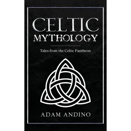 Celtic Mythology: Tales From the Celtic Pantheon