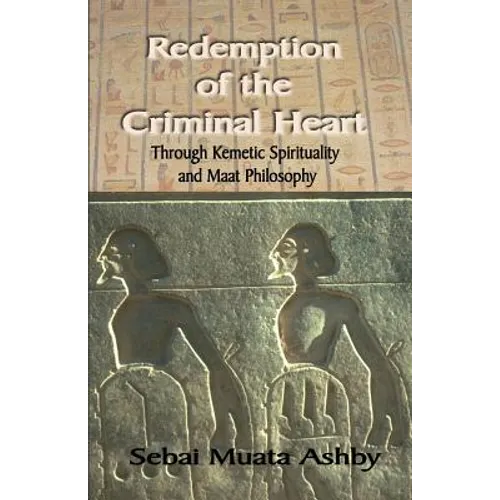 Redemption of The Criminal Heart Through Kemetic Spirituality