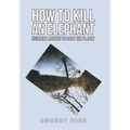 How to Kill an Elephant: Eighteen Months to Save the Planet