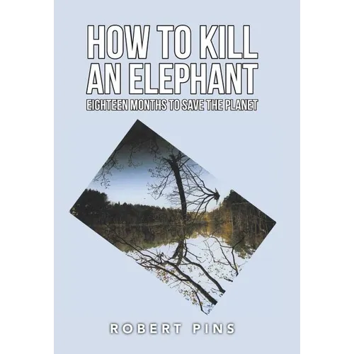 How to Kill an Elephant: Eighteen Months to Save the Planet