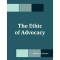 The Ethic of Advocacy