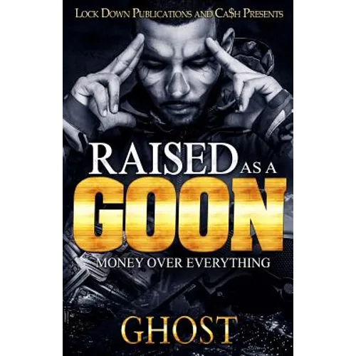 Raised as a Goon: Money Over Everything