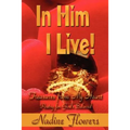 In Him I Live! Treasures from My Heart