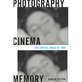 Photography, Cinema, Memory: The Crystal Image of Time