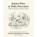 Jimmy-Why and Noël Polchies: Their Adventures in the Great Woods