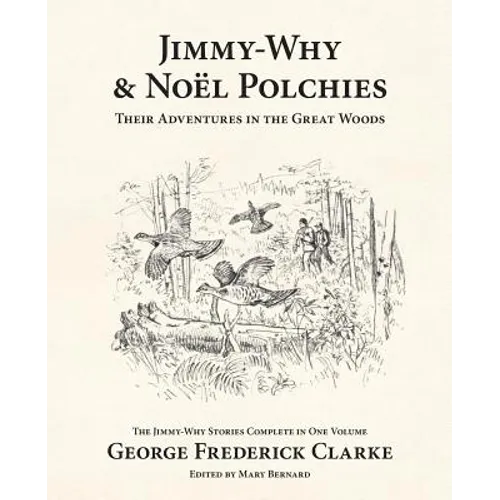 Jimmy-Why and Noël Polchies: Their Adventures in the Great Woods