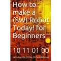 How to make a Robot Today! for Beginners
