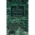 The New Testament Order for Church and Missionary